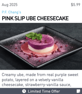 P.F. Chang's Pink Slip Ube Cheesecake